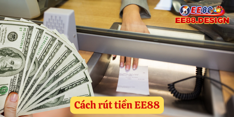 Khi bạn đã có số tiền thắng cược trong tài khoản EE88, bạn có thể rút tiền ra và sử dụng